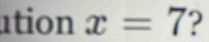 ation x=7 ?