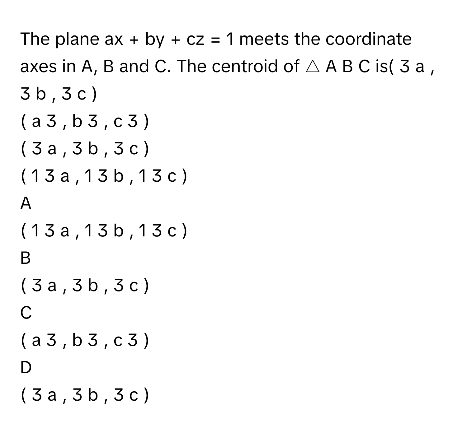 Solved: The plane ax + by + cz = 1 meets the coordinate axes in A, B ...