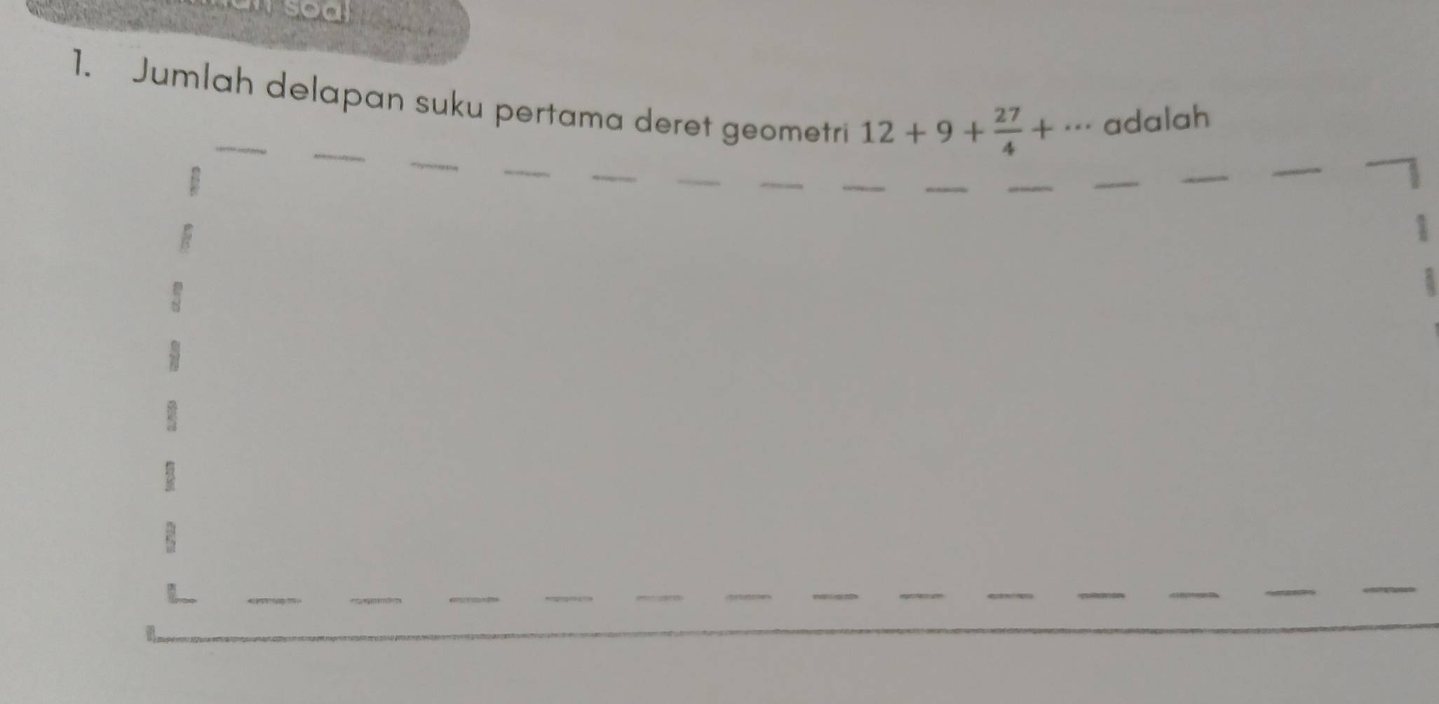 Jumlah delapan suku pertama deret geometri
12+9+ 27/4 +... adalah