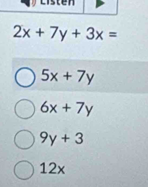 2x+7y+3x=
5x+7y
6x+7y
9y+3
12x