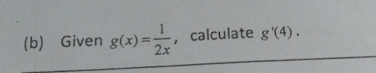 Given g(x)= 1/2x  ， calculate g'(4).