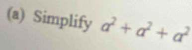 Simplify a^2+a^2+a^2