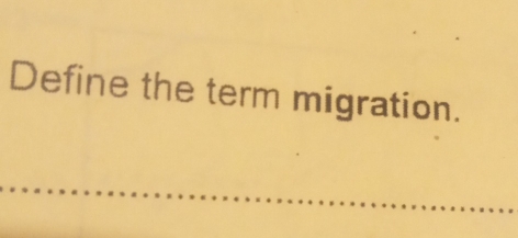 Define the term migration.