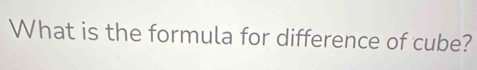 What is the formula for difference of cube?