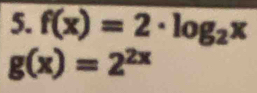 f(x)=2· log _2x
g(x)=2^(2x)