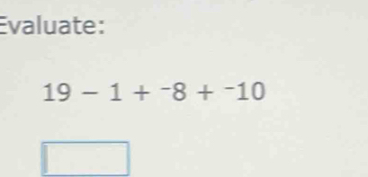 Evaluate:
19-1+^-8+^-10