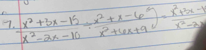  (x^2+3x-15)/x^2-2x-10 /  (x^2+x-6)/x x^2+6x+9= (x^2+3x-1)/x^2-2x 