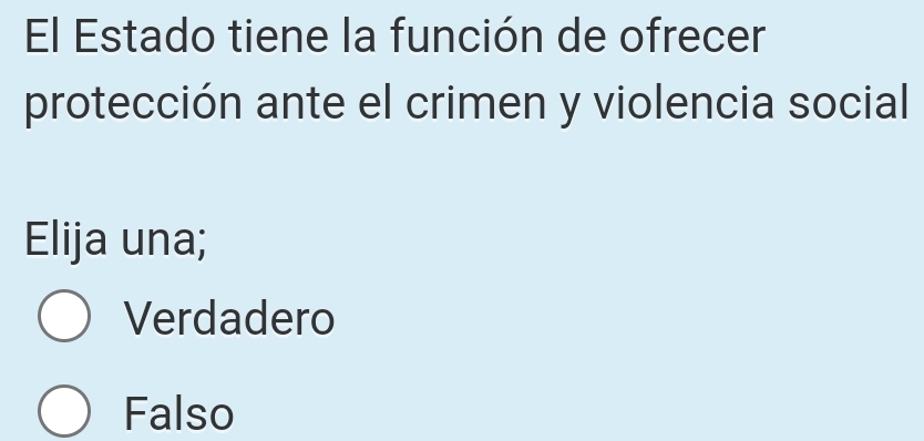 El Estado tiene la función de ofrecer
protección ante el crimen y violencia social
Elija una;
Verdadero
Falso