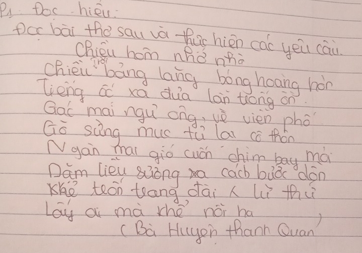 Pi Dochiew: 
Dcc bāi the sau và thuc hièn cao yeu cāi 
Chiéu hom nhò nhà 
chièi " bāng lang bong hoaing hon 
lieng áǒ xa dua lan trong on 
Gac mai ngu ong, vè vien pho 
Gò sìng muc fù lai co thán 
Ngain mai gió cuán chim bay mái 
Dam lièu suòng ma cacb bàǒ dàn 
Kke teon tāng dāi li thu 
Layg ai mà thè noi ha 
(Ba Hugon thann Quan?