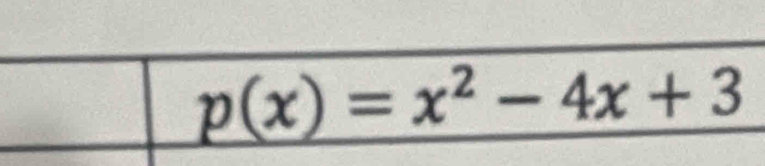 p(x)=x^2-4x+3