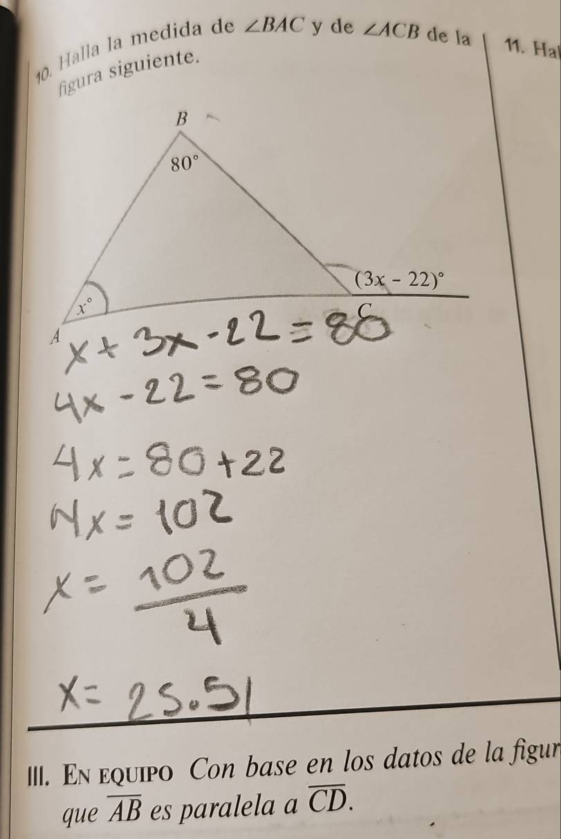 ∠ ACB
10. Halla la medida de ∠ BAC y de de la 11. Ha
figura siguiente.
III. En equipo Con base en los datos de la figun
que overline AB es paralela a overline CD.
