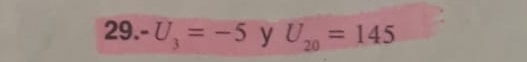 -U_3=-5 y U_20=145