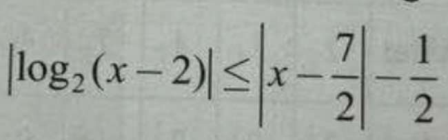 |log _2(x-2)|≤ |x- 7/2 |- 1/2 