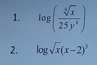 log ( sqrt[4](x)/25y^4 )
2. log sqrt(x)(x-2)^3