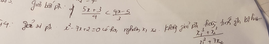 giā bāi ph  (5x+3)/4 
4 get su ph x^2-7x+2=0 co ha, righeng x, xe. Hhong giai ph, has, bink gh bthu
frac x^3_1+x^3_2x^2_1+7x_2