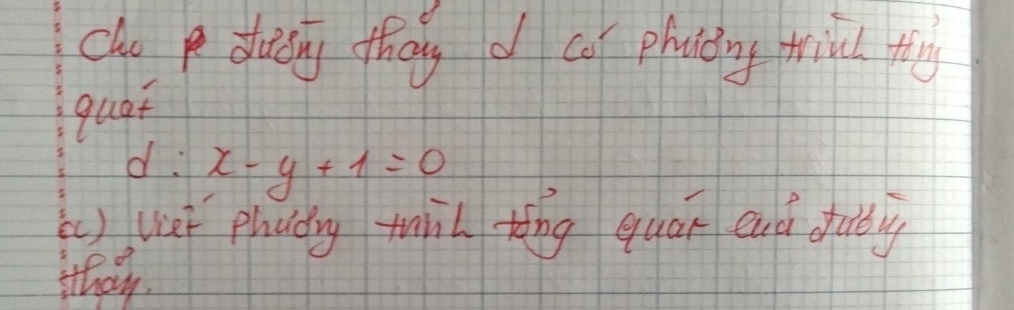 cho p dusg they d ca phvicng trind tng 
quat
d:x-y+1=0
( ) uet phuǒy thil tǒng quán and fudy 
ithay.