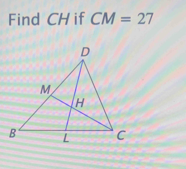 Find CH if CM=27