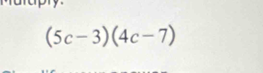 (5c-3)(4c-7)