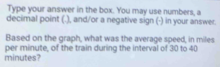 Solved: Type your answer in the box. You may use numbers, a decimal ...