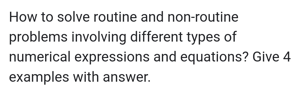 Solved: How to solve routine and non-routine problems involving ...