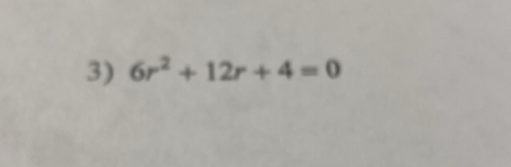 6r^2+12r+4=0