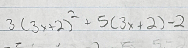 3(3x+2)^2+5(3x+2)-2