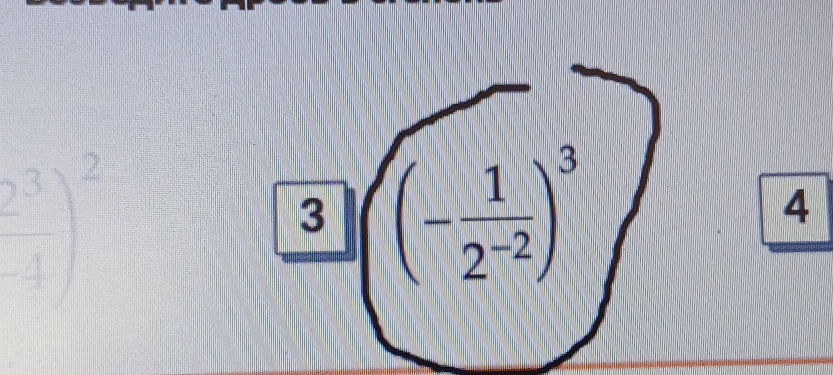  2^3/4 )^2
3 (- 1/2^(-2) )^3
4