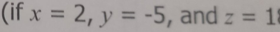 (if x=2, y=-5 , and z=1