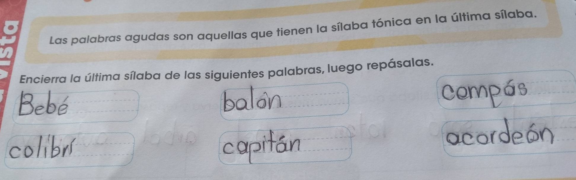 Las palabras agudas son aquellas que tienen la sílaba tónica en la última sílaba. 
Encierra la última sílaba de las siguientes palabras, luego repásalas. 
CO 
acoro