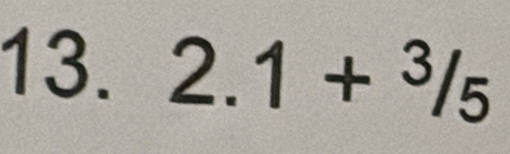 2.1+^3/_5