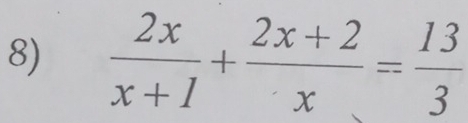  2x/x+1 + (2x+2)/x = 13/3 