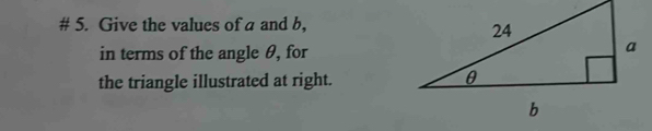 # 5. Give the values of a and b, 
in terms of the angle θ, for 
the triangle illustrated at right.