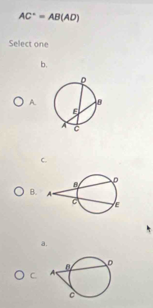 AC°=AB(AD)
Select one 
b. 
A. 
C. 
B. 
a. 
C.