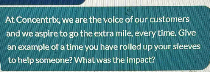 Solved: At Concentrix, we are the voice of our customers and we aspire ...