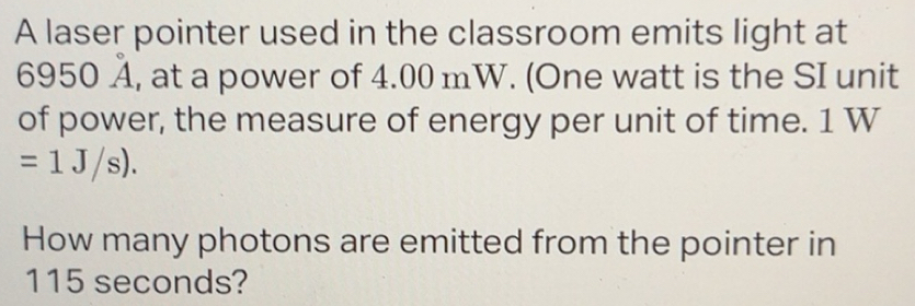 Solved: A laser pointer used in the classroom emits light at 6950 A, at ...