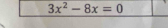 3x^2-8x=0