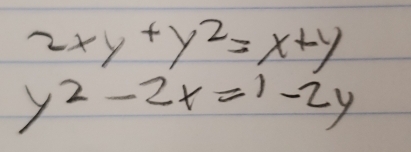 2xy+y^2=x+y
y^2-2x=1-2y