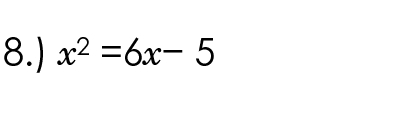 8.) x^2=6x-5