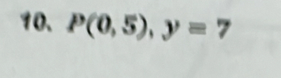 P(0,5), y=7