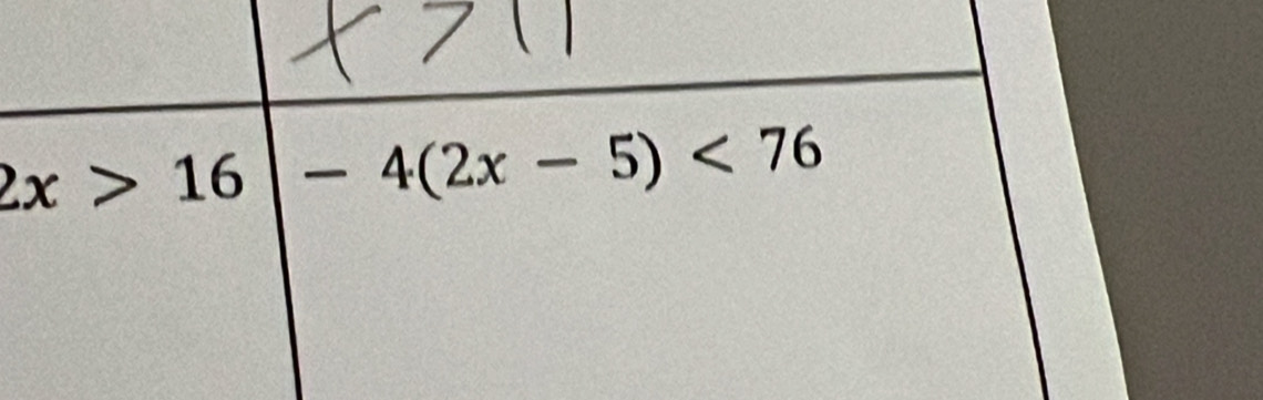 2x>16|-4(2x-5)<76</tex>