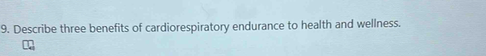 Describe three benefits of cardiorespiratory endurance to health and wellness.