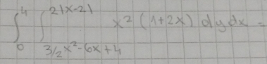 ∈t _0^(4∈t _0^(2|x-2|)x^2)(1+2x)dydx=3/2x^2-6x+4