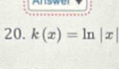 k(x)=ln |x|