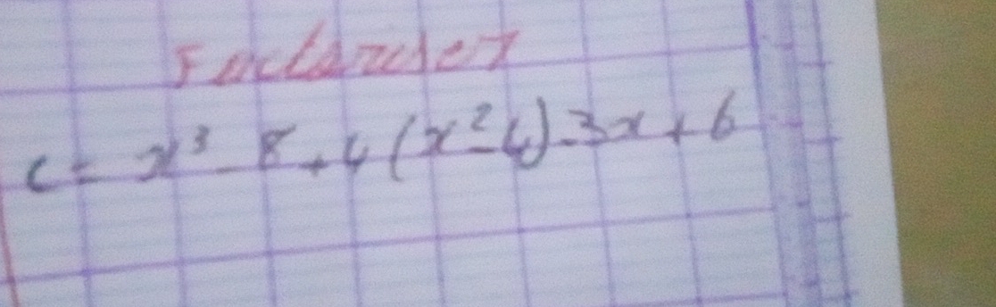 Factandex
C=x^3-8+4(x^2-4)-3x+6