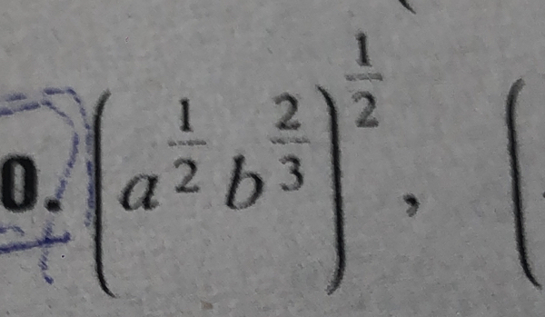 (a^(frac 1)2b^(frac 2)3)^ 1/2 ,