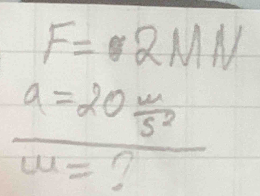 F=2MN
frac a=20 w/s^2 w=?