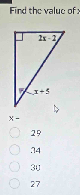 Find the value of
x=
29
34
30
27