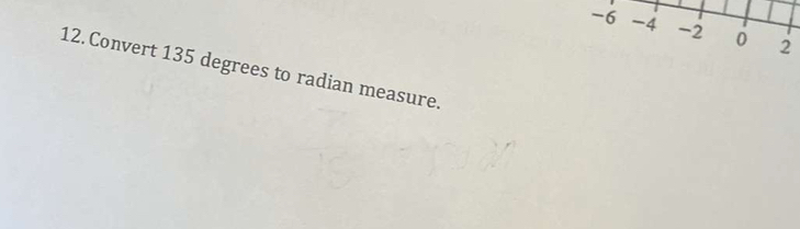 Convert 135 degrees to radian measure.