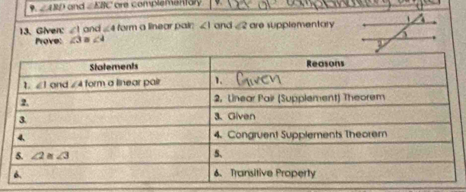 ∠ ABD and  El 1C are complementary
13. Given: and ∠ 4 (ym a linear pair ∠ 1 and ∠ 2 are supplementary 
Prove: ∠ 3≌ ∠ 4