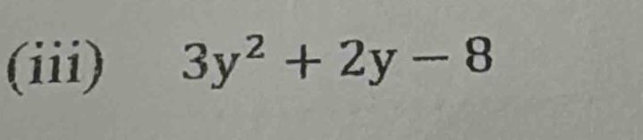 (iii) 3y^2+2y-8